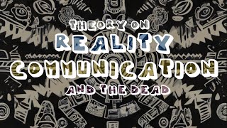 Theory about Reality Communication and The Dead [upl. by Sremmus]