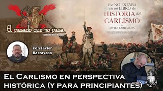 El Carlismo en perspectiva histórica y para principiantes  El pasado que no pasa 26 [upl. by Meid]