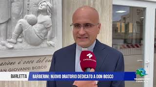 28 SETTEMBRE 2024 BARLETTA BARBERINI NUOVO ORATORIO DEDICATO A DON BOSCO [upl. by Aysan]