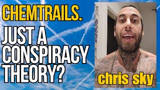 Chris Sky ChemtrailsJust a Conspiracy Theory [upl. by Dorris]