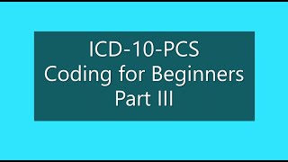 Introduction to ICD10PCS Coding for Beginners Part III [upl. by Olfe]