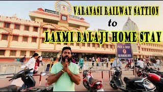 Varanasi railway station to Laxmi Balaji Home Stay [upl. by Kazimir]