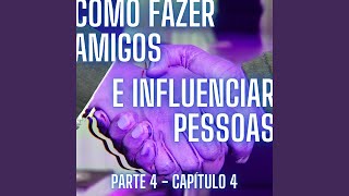 Como Fazer Amigos e Influenciar Pessoas Capítulo 4 Pt 4 [upl. by Nagek]