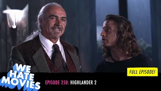 We Hate Movies  Highlander II The Quickening COMEDY PODCAST MOVIE REVIEW [upl. by Vharat]