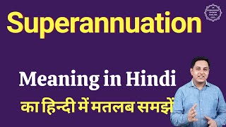 Superannuation meaning in Hindi  Superannuation का हिंदी में अर्थ  explained Superannuation in Hin [upl. by Asirrom]