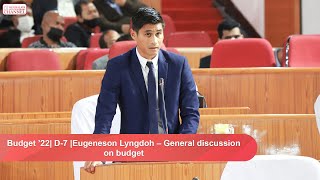 Budget ’22  D7  Eugeneson Lyngdoh – General discussion on budget [upl. by Nnainot]