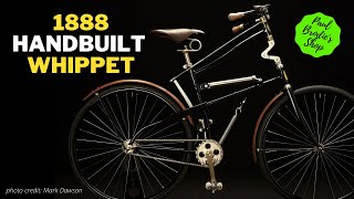 My Handbuilt 1888 Whippet with Paul Brodie [upl. by Ayikan184]