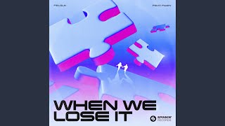 When We Lose It feat Fagin [upl. by Heilman140]