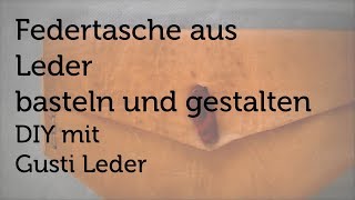 Tutorial  Federtasche basteln und gestalten  Satteltasche  DIY  Gusti Leder [upl. by Aihsikal551]