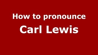 How to pronounce Carl Lewis American EnglishUS  PronounceNamescom [upl. by Saffian]