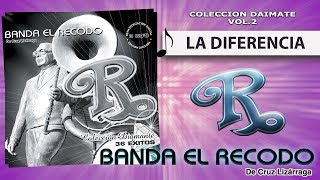 ♪ Banda El Recodo  La Diferencia  Album Coleccion Diamante 36 Exitos [upl. by Gnem288]