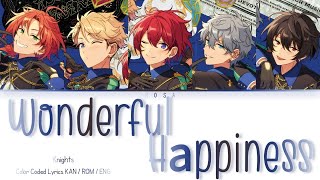 「ES」Wonderful Happiness  Knights  COLOR CODED LYRICS KAN  ROM  ENG [upl. by Shandeigh]