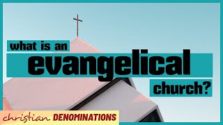 What is an Evangelical Church [upl. by Harvison376]