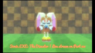 SonicEXE The Disaster  Live stream on Part 150 [upl. by Nirak]