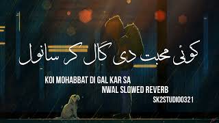 Slowed Reverb Muhabat  Koi Muhabat Di Gaal Kar Sanwal  New Song Offical Audio 2023  New Song [upl. by Tupler]