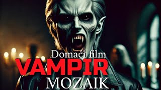 MOZAIK Vampir  Domaci film 2023 [upl. by Lebisor964]