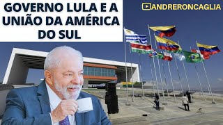 Por quê o governo Lula deseja unir a América do Sul [upl. by Gnilrad]