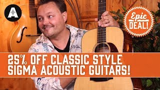 Sigma Guitars EPIC DEAL 25 Off These Classic Style Acoustics [upl. by Rotciv]