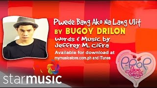 Puwede Bang Ako Na Lang Ulit  Bugoy Drilon  Lyrics [upl. by Scarlett944]