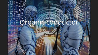 Organic conductor [upl. by Tsenre]