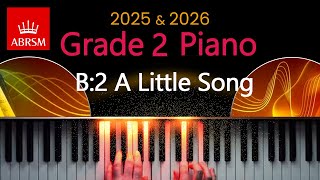 ABRSM 2025 amp 2026  Grade 2 Piano Exam  B2  A Little Song  D B Kabalevsky [upl. by Kalindi]