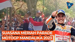 Parade MotoGP Mandalika 2023 Tetap Meriah Meski Tanpa Marquez [upl. by Aaronson]