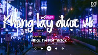 Không Lấy Được Vợ Lofi  Những Năm Tháng Mặn Nồng Đánh Rơi Sao Quá Vội Vàng Hot Tiktok [upl. by Naahsar498]