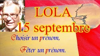 Choisir un prénom et fêter un prénom tendance  Lola 15 septembre [upl. by Celestine]