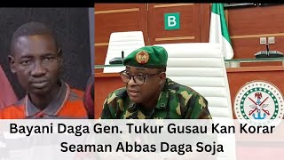 Bayani Daga Gen Tukur Gusau Kan Korar Seaman Abbas Daga Soja [upl. by Icart]