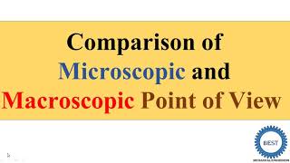 Comparison of Microscopic And Macroscopic Point of View [upl. by Eada307]