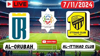 AlOrubah Vs AlIttihad Club Live Football Score  Saudi Professional League [upl. by Jorin]