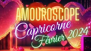 ♑CAPRICORNE♑ Prédictions pour vos amours pour FÉVRIER 2024 [upl. by Nordin]