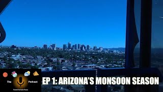 Ep 1 Arizona’s Monsoon Season [upl. by Anitnerolf]