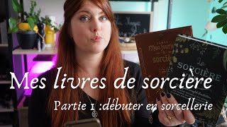 Mes livres de sorcières parti 1  débuter en sorcellerie [upl. by Severson]