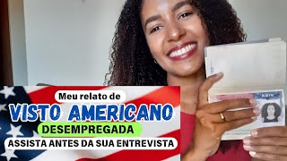 VISTO AMERICANO APROVADO  DESEMPREGADA  contei tudo vistoamericano2024 vistoamericanoaprovado [upl. by Arraeis]