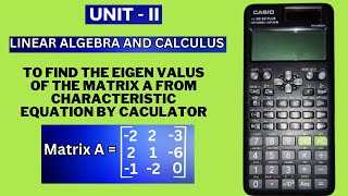 LAampC find the eigen values of the matrix from characteristic equation by calculator for Problem  2 [upl. by Amaral241]