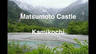 Matsumoto Castle  Kamikochi [upl. by Artur]