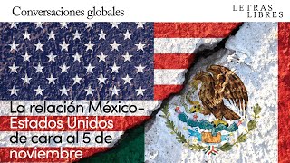 La relación MéxicoEstados Unidos de cara al 5 de noviembre [upl. by Aedrahs]