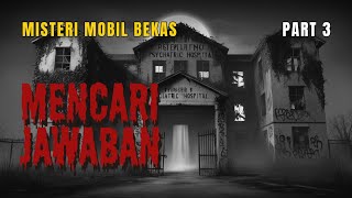 SERAM ‼️ MISTERI DI BALIK MOBIL BEKAS  BISAKAH MISTERI INI TERPECAHKAN ⁉️ PART 3 [upl. by Ahsiekrats]