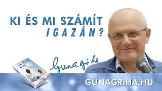 Ki és mi számít igazán  Gunagriha előadása [upl. by Louth]