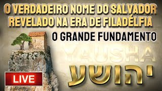 O VERDADEIRO NOME DO SALVADOR REVELADO NA ERA DE FILADÉLFIA O GRANDE FUNDAMENTO [upl. by Eignav]