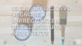 Tutorial Ciclo Applicativo Legnobel Impregnante amp Decklasur UV a solvente [upl. by Natsirk507]