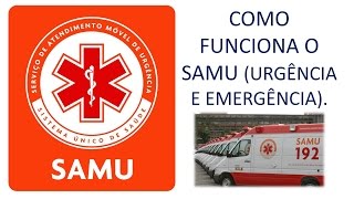 COMO FUNCIONA O SAMU SERVIÇO DE ATENDIMENTO MÓVEL DE URGÊNCIA [upl. by Einram]