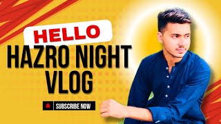 HAZRO NIGHT VLOGvideo [upl. by Langston]