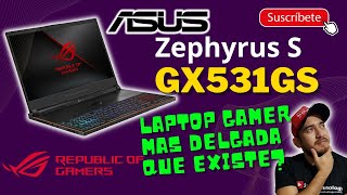 Asus ROG Zephyrus S GX531GS  La laptop Gamer Más delgada que existe [upl. by Refiffej997]