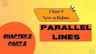 CLASS 9 PARALLEL LINES 2024  2025 NEW SYLLABUS PART 2 [upl. by Yerxa631]