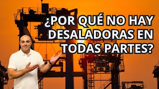 CÓMO LAS DESALADORAS PUEDEN SER LA SALVACIÓN o LO CONTRARIO EL FUTURO DEL AGUA [upl. by Johannah]