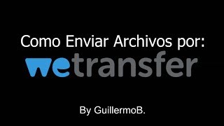 COMO ENVIAR ARCHIVOS POR quotWE TRANSFERquot ► [upl. by Terrence500]