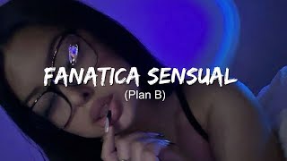 Plan B  Fanatica Sensual  LetraLyrics [upl. by Melgar]