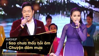 QUANG LÊ ft CẨM LY  SAO CHƯA THẤY HỒI ÂM  CHUYỆN ĐÊM MƯA  BẢN MASHUP MÊ HỒN  Hoa Dương TV [upl. by Novel]